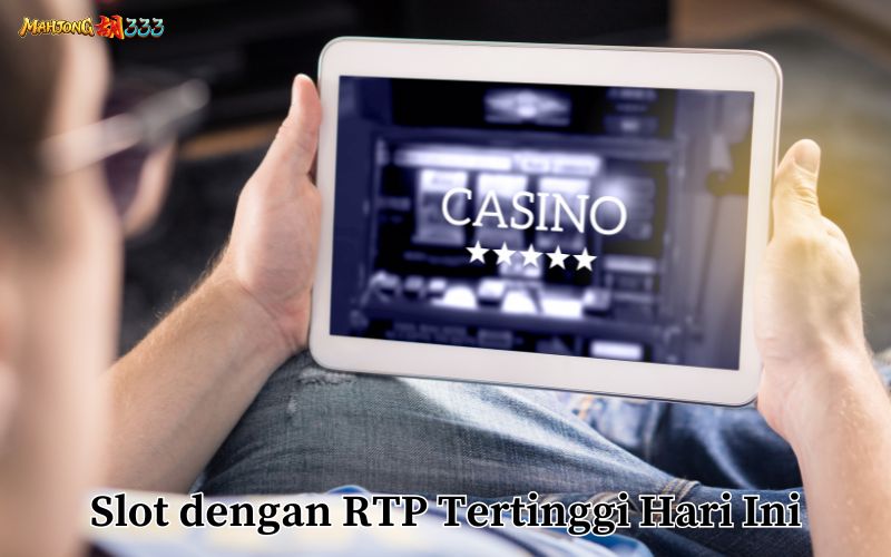 Slot dengan RTP Tertinggi Hari Ini